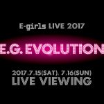 E-girls LIVE 2017 ~E.G. EVOLUTION~ LIVE VIEWING 開催決定! NEWS